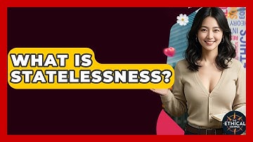 What Is Statelessness? - The Ethical Compass