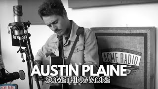 Acme Radio Session: Austin Plaine - "Something More"