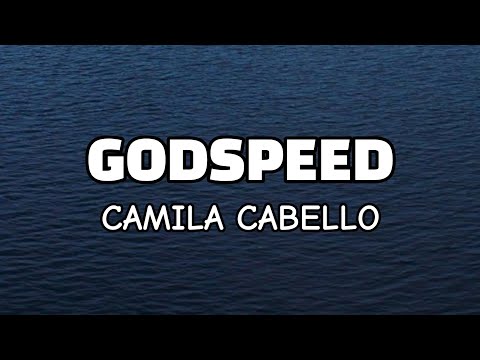 Camila Cabello Godspeed Lyrics