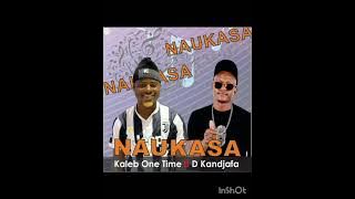 Kaleb one time ft D kandjafa _ naukasa