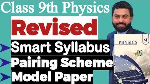 Revised Smart Syllabus of 9th Class Physics- Revised Pairing Scheme & Model Paper for Session 2026