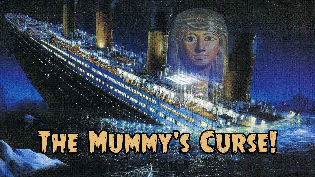 MUMMY'S CURSE sinks TITANIC! - YouTube