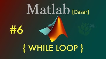 Tutorial Matlab Bahasa Indonesia [Dasar] #6 - while loop