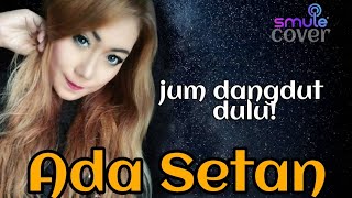 Rika Melia - Ada Setan (cover) Erinspade | Smule Malaysia