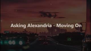 Asking Alexandria - Moving On (Lyrics) by Aydan