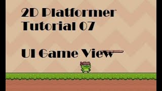 2D Platformer Tutorial 07 UI GameView
