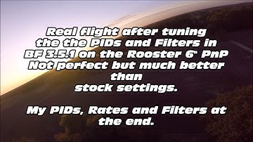 Betaflight 3.5.1 tuned settings (PIDs, Filters) and testflight Armattan Rooster 6"