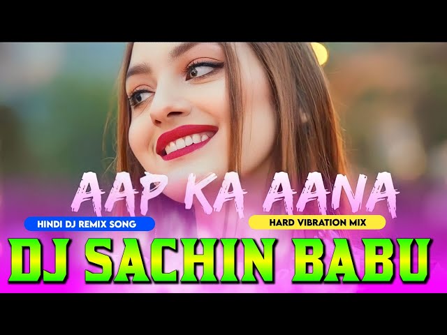 Aap Ka Aana Dil Dharkana Hard Vibration Mix Dj Sachin Babu BassKing Hindi Song class=