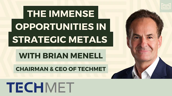 The Immense Opportunities in Strategic Metals – With Brian Menell, Chairman & CEO of TechMet