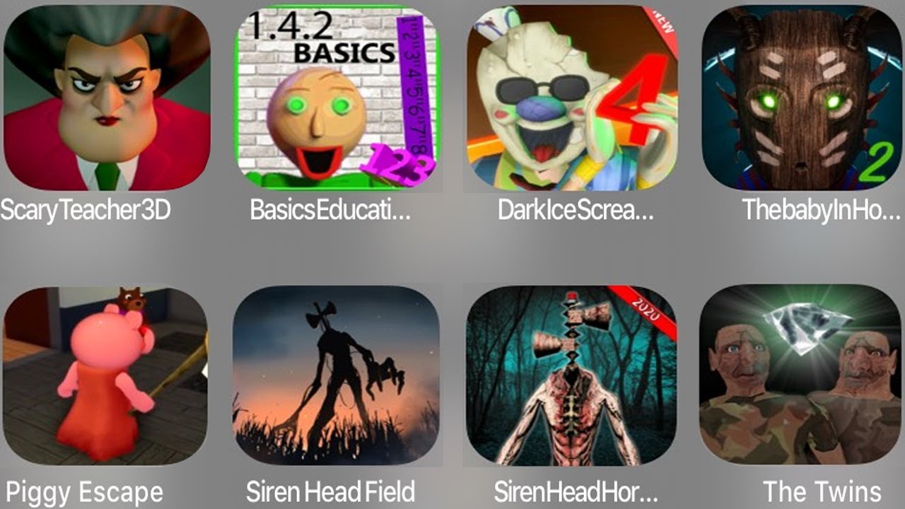 Scary Teacher 3D,Basics Education,Dark Ice Scream 4,The Baby Horror 2,Piggy Escape,Siren Head Field,