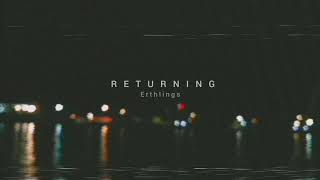 Returning By Erthlings