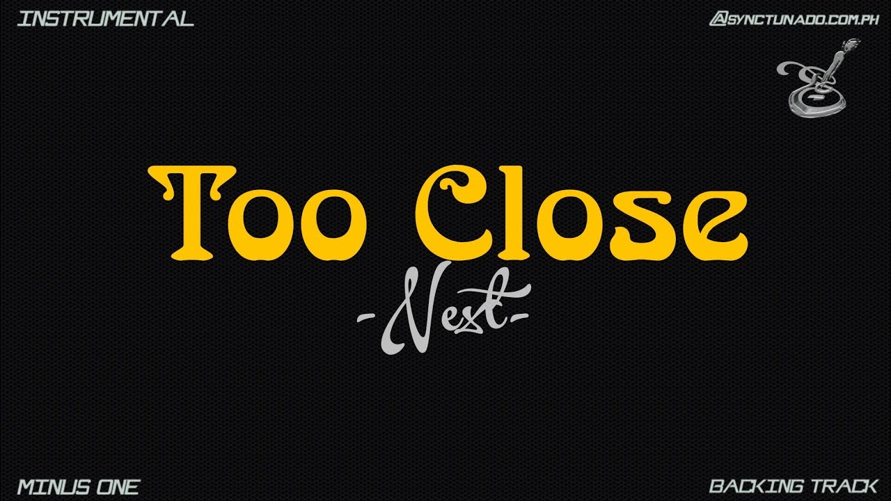 TOO CLOSE NEXT INSTRUMENTAL MINUS ONE YouTube too-close-next-instrumental-minus-one-youtube