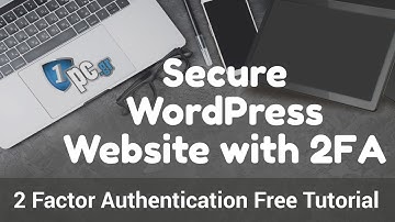Secure your WordPress Website with 2 Factor Authentication (2FA) | Free Plugin Tutorial