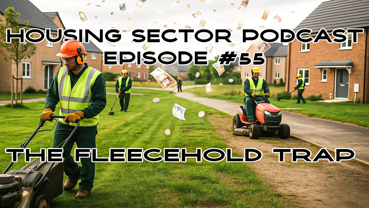 Housing Sector Podcast Episode #55 – The Fleecehold Trap