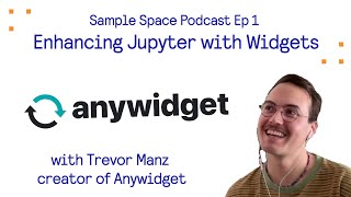 Enhancing Jupyter with Widgets with Trevor Manz  creator of anywidget