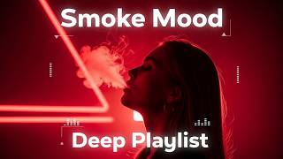 Smoke Mood — Just Relax | Deep House Mix 2025 • Chill / Night Vibes / Stress Relief