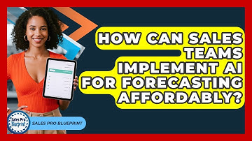 How Can Sales Teams Implement AI For Forecasting Affordably? - Sales Pro Blueprint