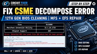 FIX CSME DECOMPOSE ERROR |   MFS   EFS REPAIR.    12TH GEN BIOS CLEANING