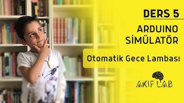 Ders 5 Arduino Simülatör ile Otomatik Gece Lambası