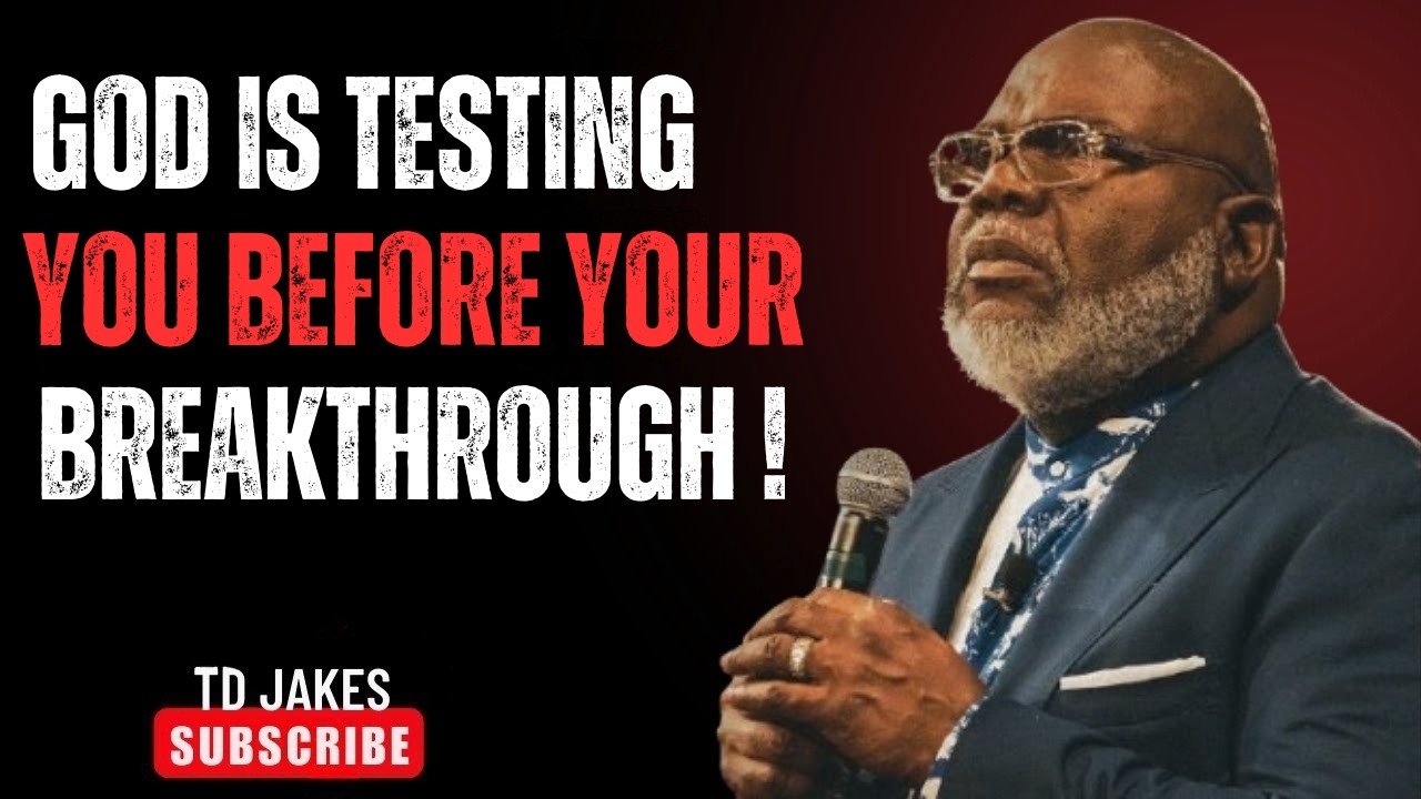 GOD IS TESTING YOU BEFORE YOUR BREAKTHROUGH 🚪✨ | T.D. Jakes Powerful Sermon
