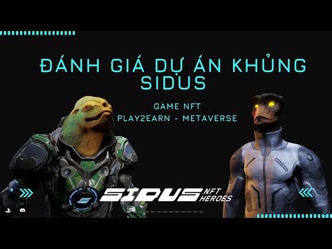 Đánh giá dự án KHỦNG Sidus - Game NFT - Play2Earn - Metaverse