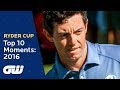 Top 10: Ryder Cup 2016 Moments | McIlroy, Reed, Garcia, Mickelson | Golfing World