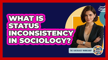 What Is Status Inconsistency In Sociology? - The Sociology Workshop