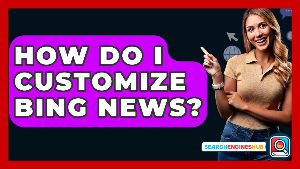 How Do I Customize Bing News? - SearchEnginesHub.com
