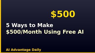 5 Ways to Make $500/Month Using Free AI Tools in 2024