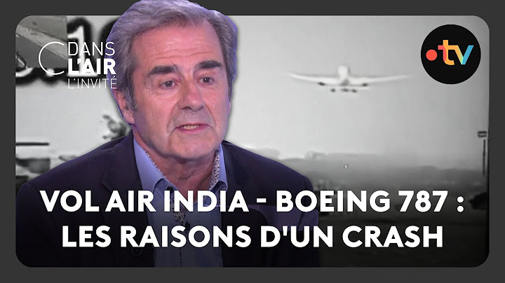 Vol Air India - Boeing 787 : les raisons d'un crash - C dans l’air - 14.06.2025