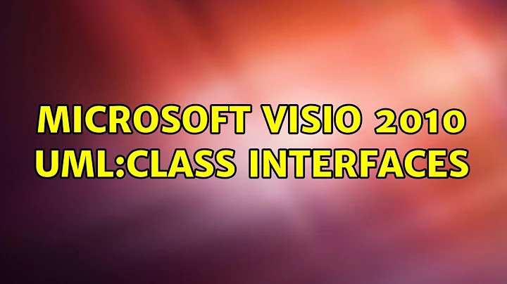 Microsoft Visio 2010 UML:CLASS Interfaces (2 Solutions!!)