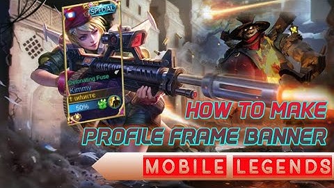 HOW TO MAKE PROFILE FRAME BANNER | MOBILE LEGENDS BANNER TUTORIAL