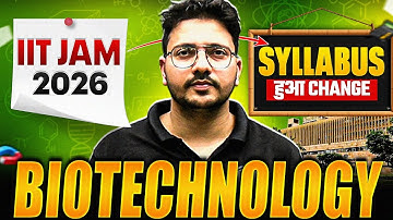 IIT JAM Biotechnology 2026 | IIT JAM Biotechnology Syllabus Changed | IIT JAM 2026 Syllabus Changes