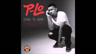 Going To Work - P-Lo (Clean)