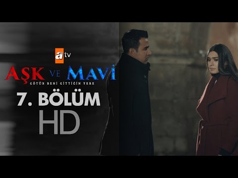 Aşk ve Mavi 7. Bölüm - atv