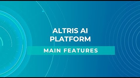 Main features of the Altris AI platform