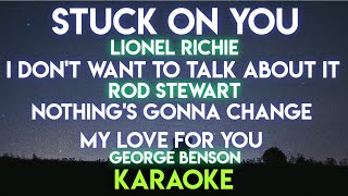 STUCK ON YOU - LIONEL RICHIE │ I DON'T WANT TO TALK ABOUT IT - ROD STEWART │ NOTHING'S GONNA CHANGE