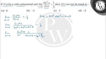 If \( f(x) \) be a cubic polynomial and \( \lim _{x \rightarrow 0} ...