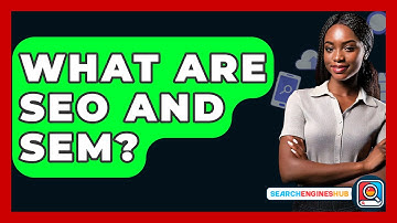 What Are SEO And SEM? - SearchEnginesHub.com