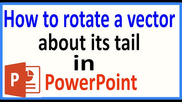 How to rotate a vector about its tail in PowerPoint