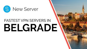 New Speedify Fast VPN Server in Belgrade, Serbia