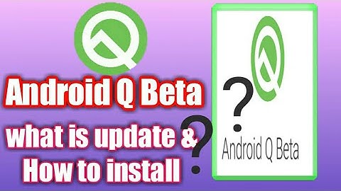 Android Q is Here - Top Android Q Features & How to Install Android Q Beta?