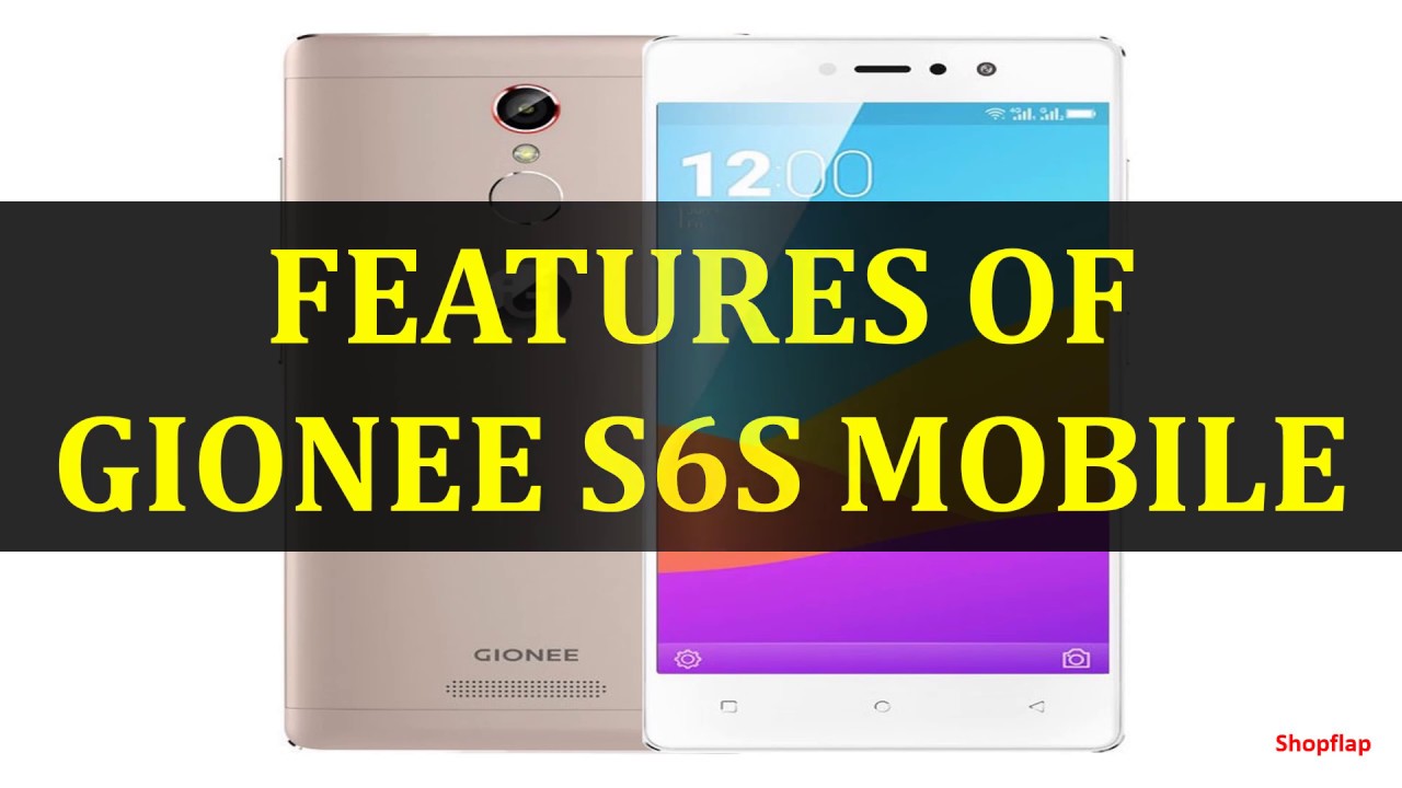 FEATURES OF GIONEE S6S MOBILE
