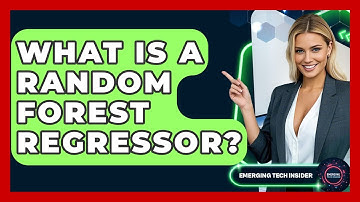 What Is A Random Forest Regressor? - Emerging Tech Insider