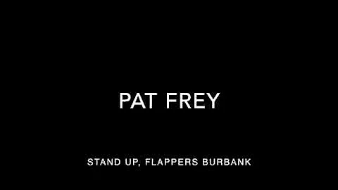 Pat Frey Stand Up, Edited