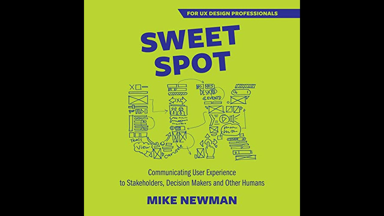 Sweet Spot UX: Communicating User Experience to Stakeholders, Decision Makers and Other Humans