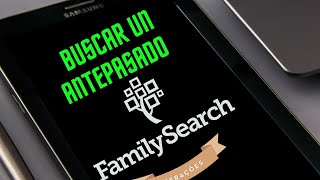 Como buscar un Antepasado - Herramientas de FamilySearch