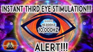 10000 Hz | WARNING!!! INSTANT THIRD EYE STIMULATION - 100% POWERFUL RESULTS