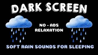 Soft Rain Sounds for Sleeping - Black Screen | Deep Sleep & Relaxation