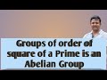 Groups of order of square of a prime is an Abelian Group
